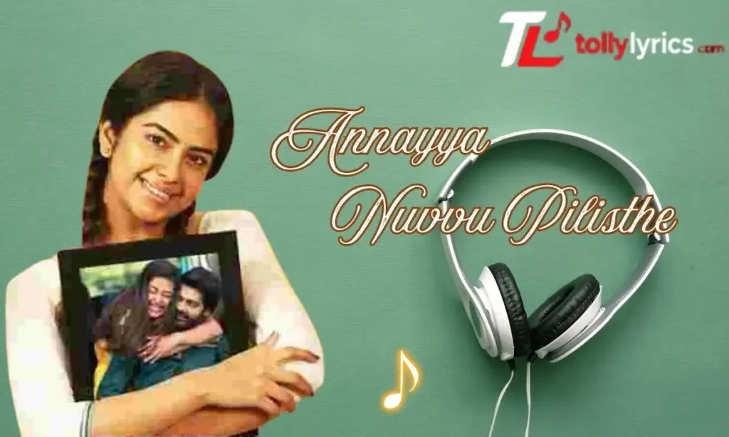 Annayya Nuvvu Pilisthe Lyrics